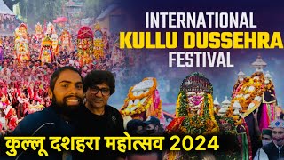 INTERNATIONAL KULLU DUSSEHRA FESTIVAL  कुल्लू दशहरा महोत्सव 2024  DUSSEHRA FESTIVAL  KULLU 🎉🎊 [upl. by Uliram790]