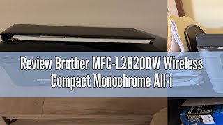 Review Brother MFCL2820DW Wireless Compact Monochrome AllinOne Laser Printer with Copy Scan and [upl. by Naleag320]