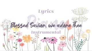 Blessed Savior we adore Thee ⎮ Hymn⎮piano⎮instrumental⎮ Lyrics [upl. by Hollander551]