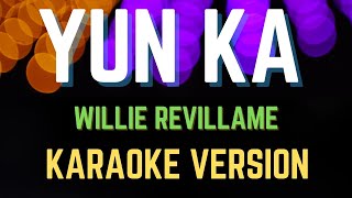 YUN KA  Willie Revillame New Karaoke Version [upl. by Zelten]