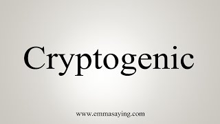 How To Say Cryptogenic [upl. by Coppock]