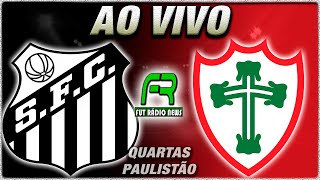 SANTOS X PORTUGUESA AO VIVO l QUARTAS DE FINAL l CAMPEONATO PAULISTA l NARRAÇÃO [upl. by Gunning]