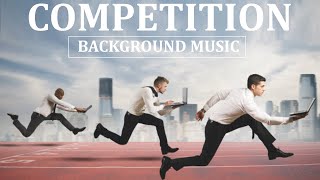 COMPETITION MUSIC  BACKGROUND MUSIC No Copyright Music [upl. by Cyndie]