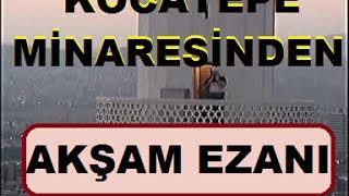 Ezanı Minareden Okuyor AnkaraKocatepe Akşam Ezanı Segah Makamı [upl. by Cyb]