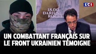 Exclusivité  Un combattant français sur le front ukrainien témoigne｜LCI [upl. by Maryjane]