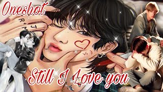 Still I love you  taekook oneshot 🎥🍿part 12 taekook love story😘 bts taekook btsmyoxygen [upl. by Sirrep]