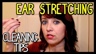 EAR STRETCHING  CLEANING TIPS FOR ALL SIZE EARS 📍 How To With Kristin [upl. by Alaj]