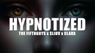 The FifthGuys Clarx amp SlidV  Hypnotized [upl. by Charmain]