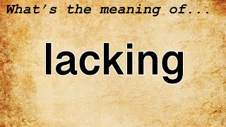 Lacking Meaning  Definition of Lacking [upl. by Seraphina]