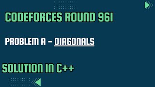 Codeforces Round 961 Problem A Diagonals Full Solution In C [upl. by Sydelle]