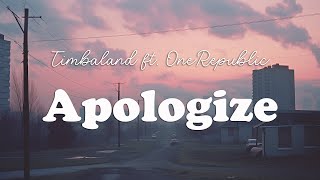 Timbaland  Apologize ft OneRepublic Lyrics [upl. by Ayanat]