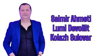 Saimir Ahmeti  Lumi Devollit Kolazh Sulovar Official Audio 2024 [upl. by Abih975]