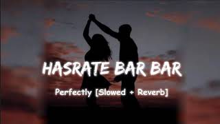 hasrate bar bar yar ki karo lofi slowedreverb Bollywood song 🎶 [upl. by Nanreit]