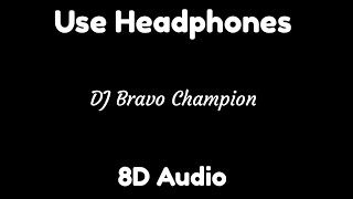 Dwayne quotDJquot Bravo  Champion  8D Audio [upl. by Ynnattirb]