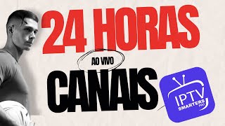 Canais 24 horas IPTV SMARTER [upl. by Myron]