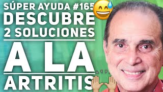 SÚPER AYUDA 165 Descubre 2 Soluciones A La Artritis [upl. by Nelyk]