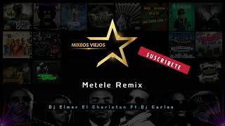 Metele Remix DJ Carlos Ft DJ Elmer El Charlatan MixeosViejos DjCarlosTuPesadilla [upl. by Samaria]