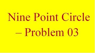 Nine Point Circle  Problem 03 [upl. by Wharton351]