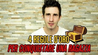 4 Regole doro per conquistare una ragazza [upl. by Yrojram]