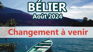 BÉLIER  Changement à venir  AOÛT 2024 Général et Sentimental [upl. by Ydderf]