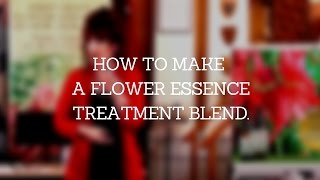 How to Make a Flower Essence Blend How to Take Flower Essences [upl. by Kcirtap]