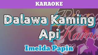 Dalawa Kaming Api by Imelda Papin Karaoke [upl. by Aleka]