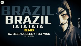 Brazil Remix  LA LA LA LA Dj Song  DJ Deepak Reddy × DJ MINK  Brazil Lala lala  DJ Mohit Mk [upl. by Ennayt]