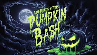 Los Mocos Verdes Pumpkin Bash [upl. by Zile116]