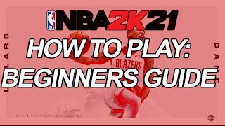 How to play NBA 2K21  Beginners Guide [upl. by Deutsch931]