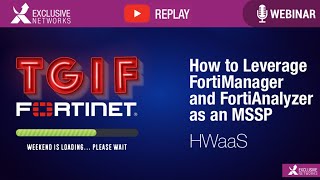 How to Leverage FortiManager and FortiAnalyzer as an MSSP – HWaaS  S04E04 TGIF Webinar Fortinet [upl. by Rolyab]