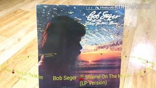 Bob Seger 🍒 Shame On The MoonLP Version [upl. by Aluap]