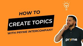 How to create topics with pryme Intercompany [upl. by Suirada]