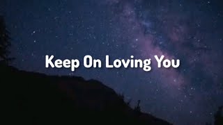 Keep On Loving You  REO Speedwagon  Lyrics [upl. by Nylirad788]