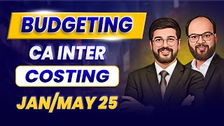 Budgeting  CA Inter Costing  CA Inter JanMay 25  Revision amp Practice Session  Budget Costing [upl. by Benedict]