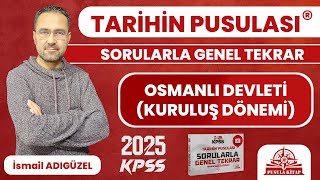 2025 KPSS Tarihin Pusulası  Osmanlı Devleti Kuruluş Dönemi  İsmail ADIGÜZEL [upl. by Sheng915]