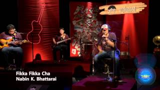 Fikka Fikka Cha  Nabin K Bhattarai  KRIPA UNPLUGGED SEASON 2 [upl. by Amandi]