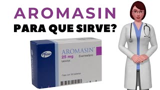 AROMASIN que es y para que sirve aromasin como tomar aromasin 25 mg [upl. by Gustin579]