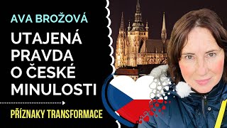 Ava Brožová UTAJENÁ PRAVDA O ČESKÉ MINULOSTI  Příznaky transformace přednáška o tajemství historie [upl. by Steffin]