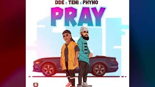 Pray  DDE x Teni x Phyno [upl. by Yenetruoc]