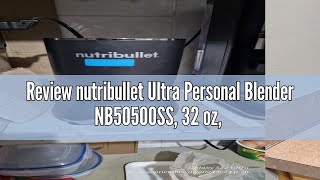 Review nutribullet Ultra Personal Blender NB50500SS 32 oz Stainless Steel [upl. by Acnaiv]