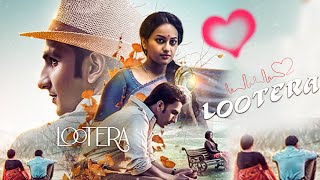 LOOTERA Full Movie  Ranveer Singh  Sonakshi Sinha  Romance  Bollywood Best Love Story Movie [upl. by Austreng]