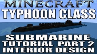 Minecraft Submarine Tutorial Typhoon Class Part 2 Version2 Interior Design Walkthrough [upl. by Barrus185]