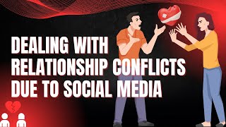 Dealing with Relationship Conflicts Due to Social relationship love conflicts [upl. by Tung814]