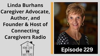 Linda Burhans Caregiver Advocate Author and Founder amp Host of Connecting Caregivers Radio [upl. by Dolph]