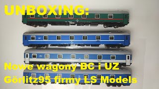 UNBOXING Nowe wagony BC i UZ Görlitz95 firmy LS Models [upl. by Africah]