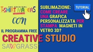 CREATIVE STUDIO SAWGRASS TUTORIAL come realizzare la grafica per stampare i MAGNETI in vetro 3D [upl. by Dobson]