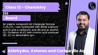 An organic compound A molecular formula C8H16O2  was hydrolysed with dilute sulphuric acid [upl. by Niltyak956]