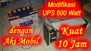 Tutorial Modifikasi UPS ICA 600 VA pakai Aki Mobil 40 Ampere Tahan dipakai 10 Jam tanpa Listrik [upl. by Weisler]