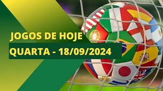 JOGOS DE HOJE  QUARTA 18092024 [upl. by Nevarc320]