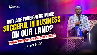 Why are foreigners more successful in Business on our land What principle do they use [upl. by Meid243]